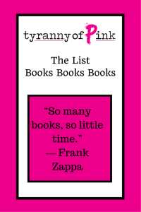 The List - books books books | Tyranny of Pink