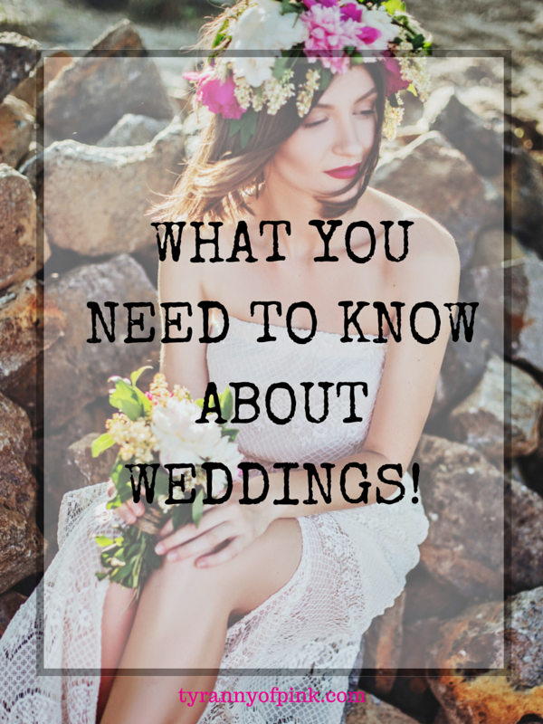 What you need to know about weddings - Tyranny of Pink