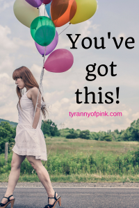 You've got this |Tyranny of Pink