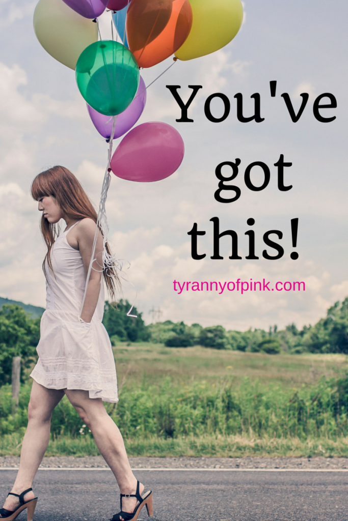 You've got this |Tyranny of Pink