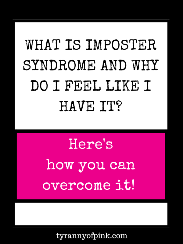 What is imposter syndrome and why do I feel like I have it? | Tyranny of Pink