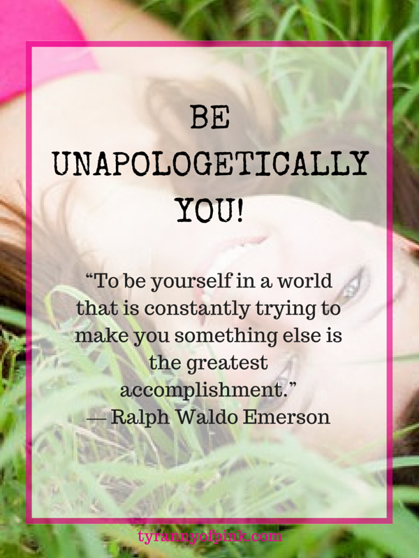 In spite of it all, Be Unapologetically You!- Tyranny of Pink