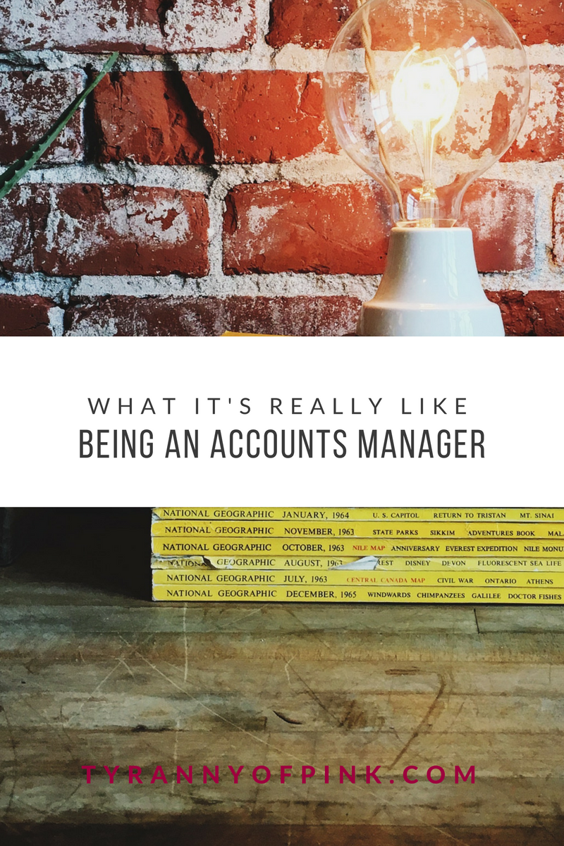 What it's really like being an account manager | Tyranny of Pink